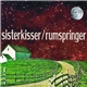 Sister Kisser / Rumspringer - Sister Kisser / Rumspringer