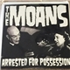 The Moans - Arrested For Possession