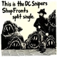 Shop Fronts / DC Snipers - This Is The DC Snipers Shop Fronts Split Single