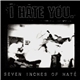 I Hate You. - Seven Inches Of Hate