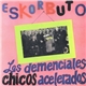 Eskorbuto - Los Demenciales Chicos Acelerados