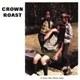 Crown Roast - A Nose Has Many Jobs