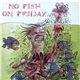 No Fish On Friday - No Fish On Friday