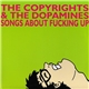 The Copyrights & The Dopamines - Songs About Fucking Up